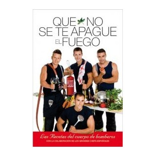 Que no se te apague el fuego. Las recetas del cuerpo de bomberos, con la colaboración de los grandes chefs españoles (Primera edición) DEDICATORIA Y FIRMA AUTOGRAFA DEL BOMBERO DE LA PAGINA 138